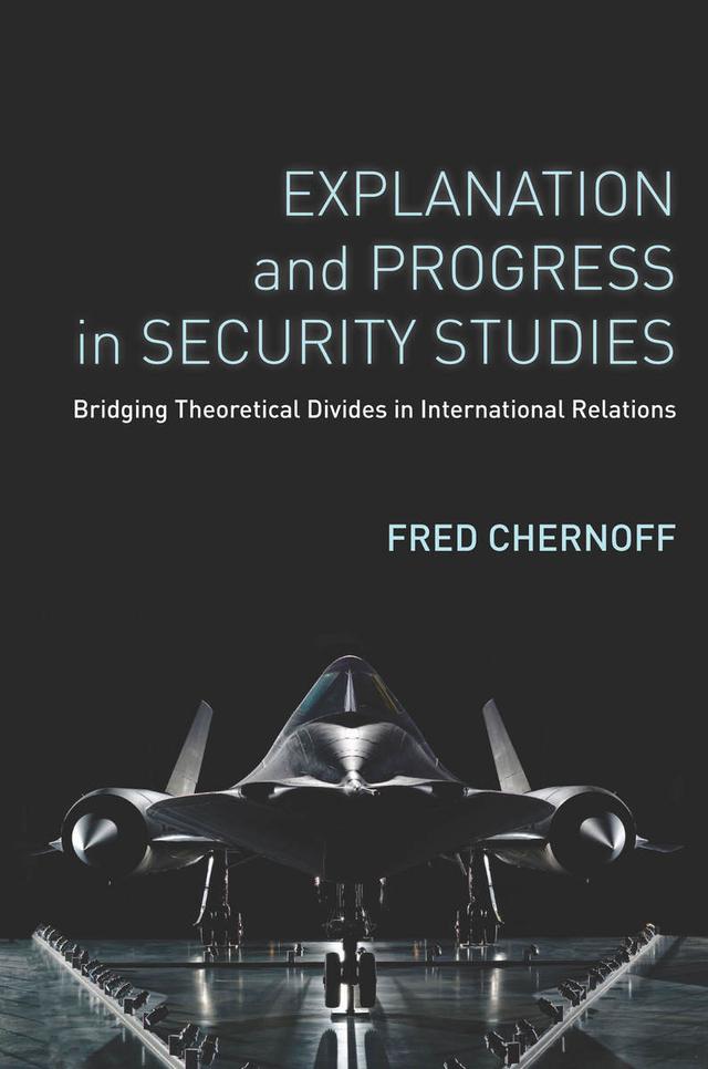 Explanation and Progress in Security Studies by Fred Chernoff