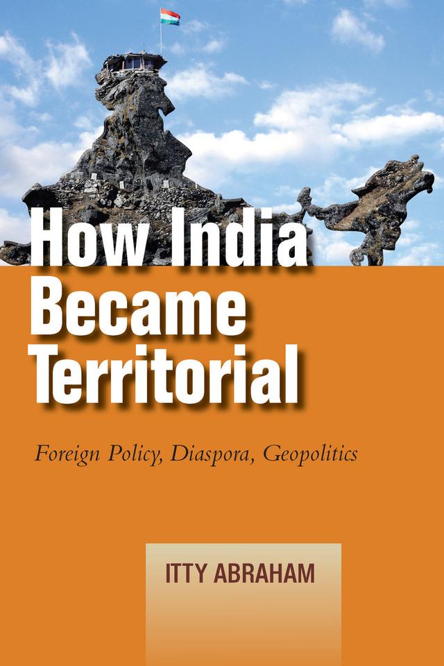 How India Became Territorial by Itty Abraham