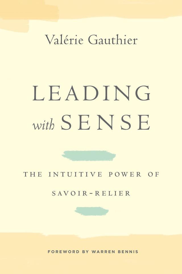 Leading with Sense by Valérie Gauthier, Warren Bennis