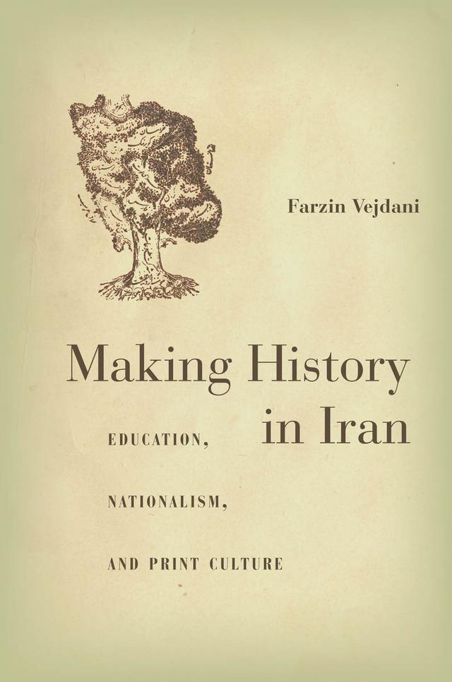 Making History in Iran by Farzin Vejdani