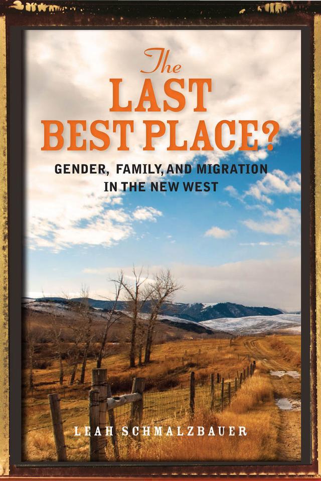 The Last Best Place? by Leah Schmalzbauer
