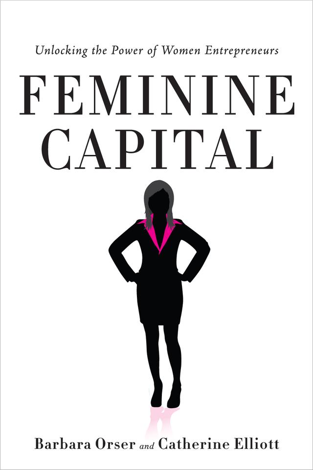 Feminine Capital by Barbara Orser, Catherine Elliott