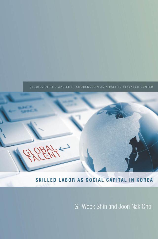 Global Talent by Gi-Wook Shin, Joon Nak Choi