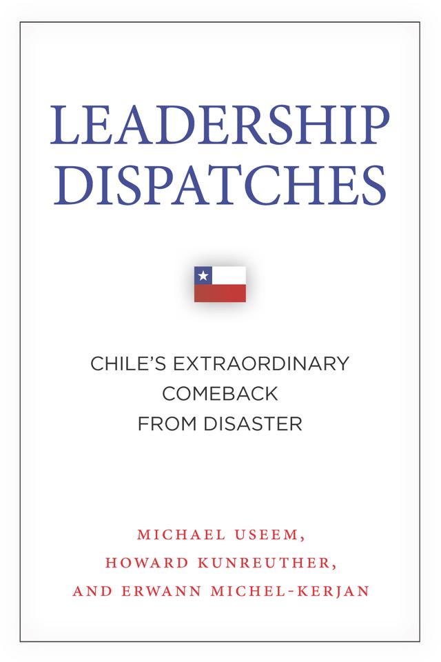 Leadership Dispatches by Erwann Michel-Kerjan, Howard Kunreuther, Michael Useem