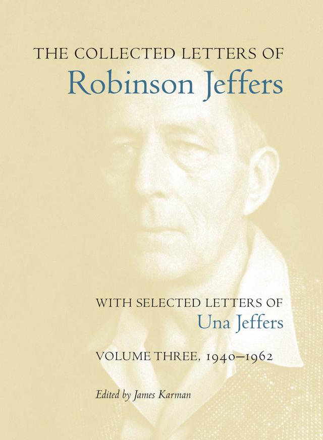 The Collected Letters of Robinson Jeffers, with Selected Letters of Una Jeffers by James Karman