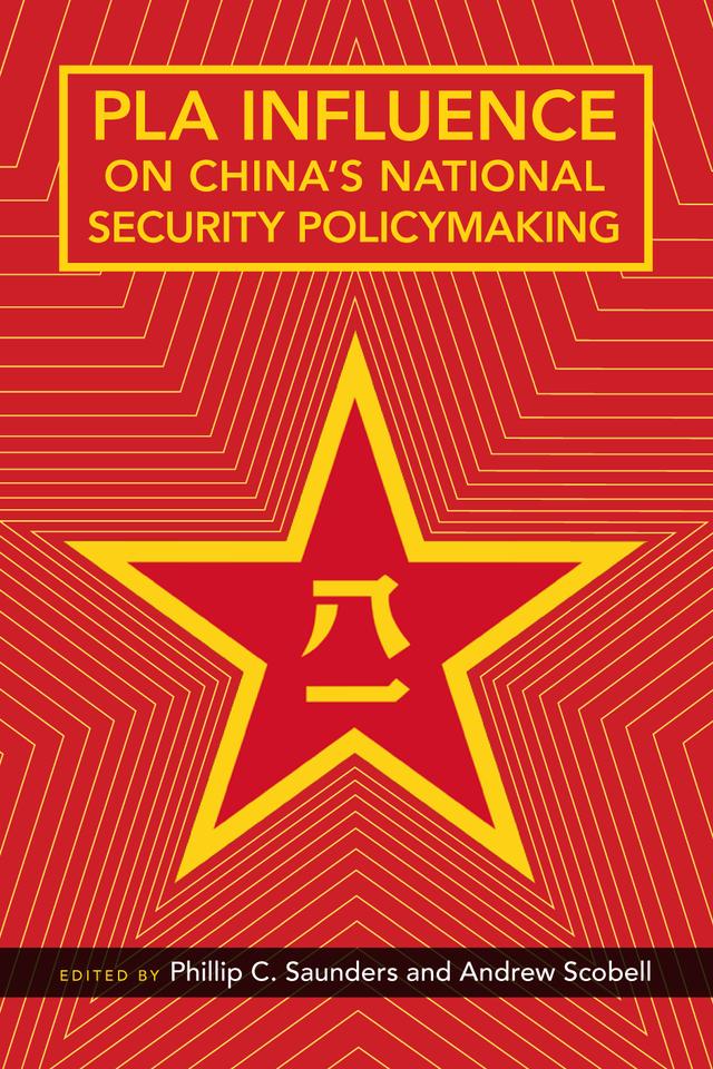 PLA Influence on China's National Security Policymaking by Andrew Scobell, Phillip C. Saunders