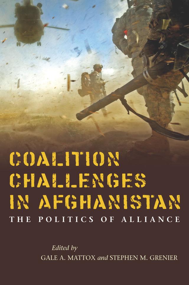 Coalition Challenges in Afghanistan by Gale A. Mattox, Stephen M. Grenier