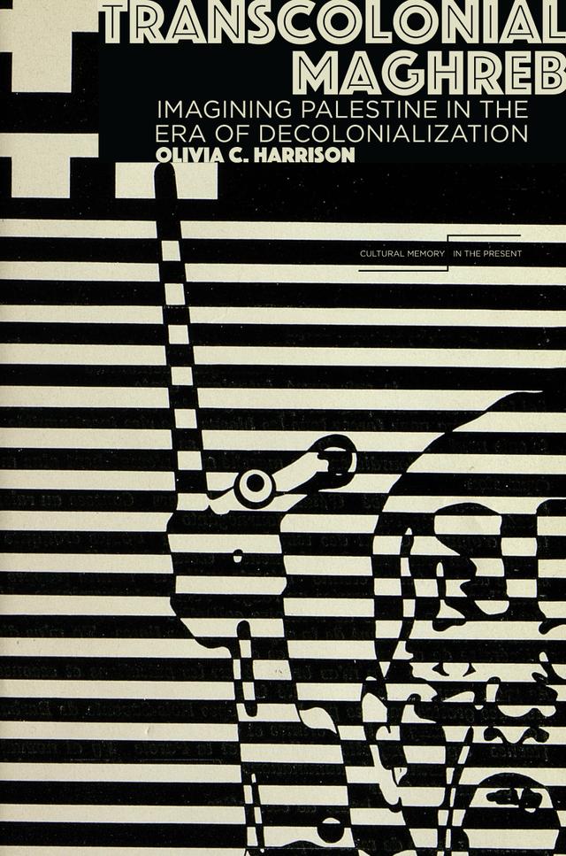 Transcolonial Maghreb by Olivia C. Harrison