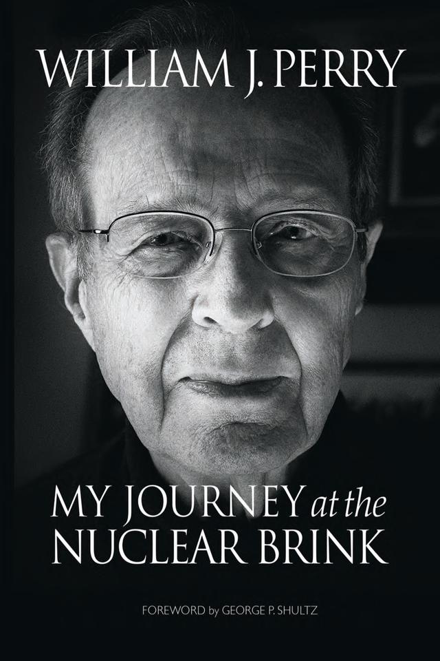 My Journey at the Nuclear Brink by William Perry