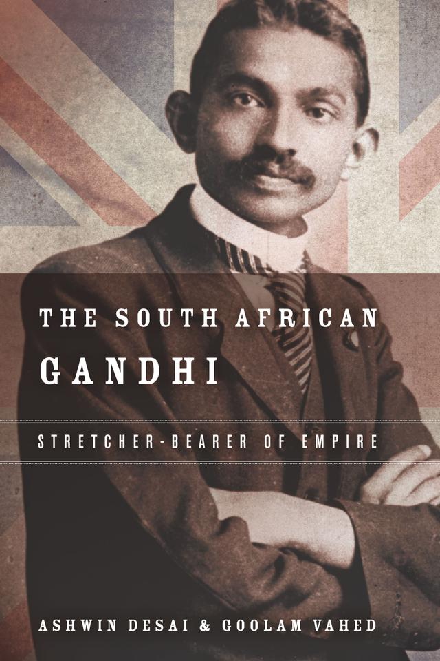 The South African Gandhi by Ashwin Desai, Goolem Vahed