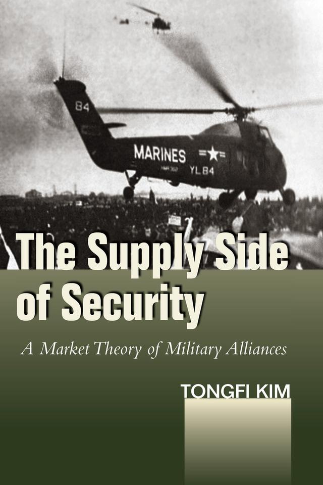 The Supply Side of Security by Tongfi Kim
