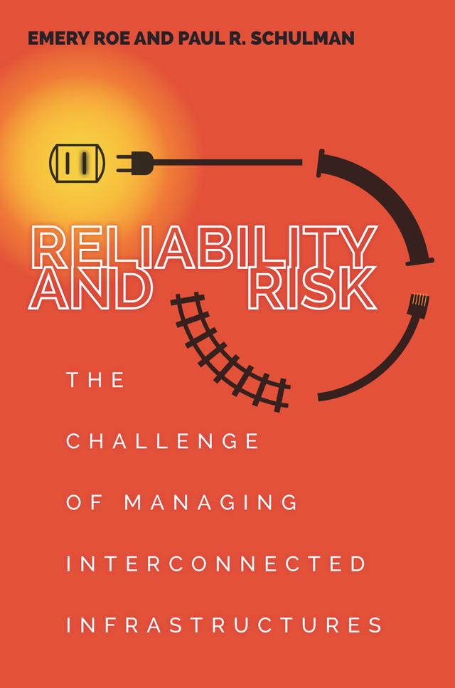 Reliability and Risk by Emery Roe, Paul Schulman