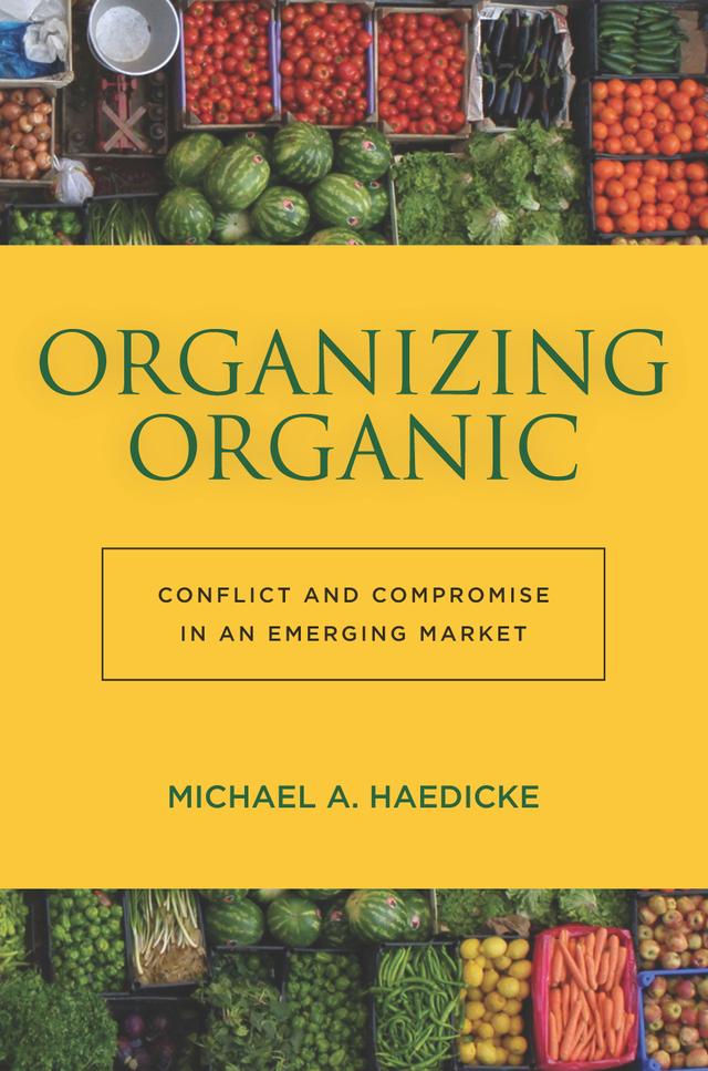 Organizing Organic by Michael A. Haedicke