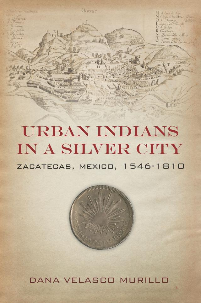 Urban Indians in a Silver City by Dana Velasco Murillo