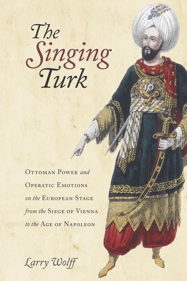 The Singing Turk by Larry Wolff