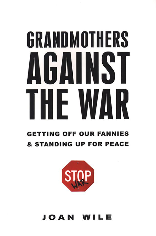 Grandmothers Against the War: by Joan Wile