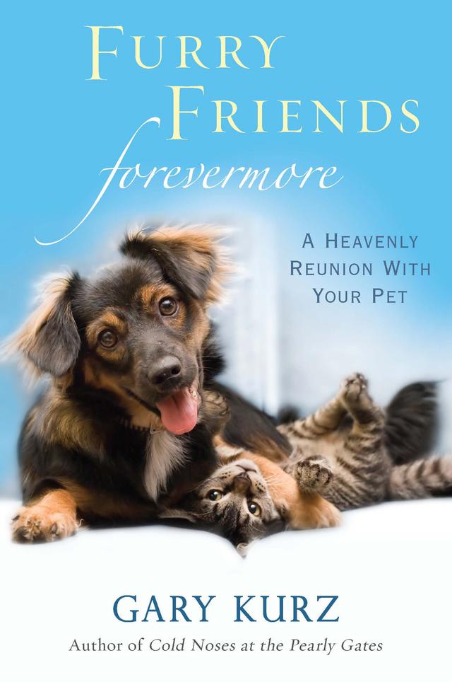 Furry Friends Forevermore: by Gary Kurz