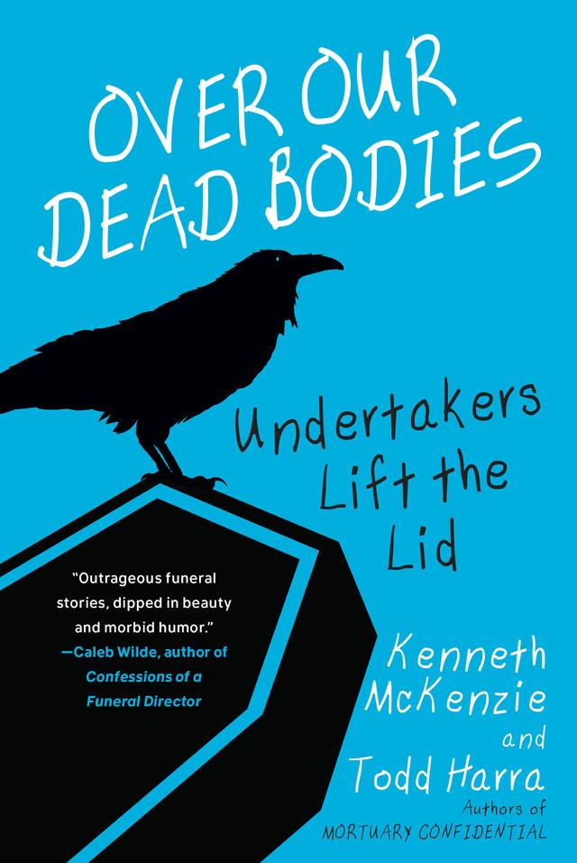 Over Our Dead Bodies: by Kenneth McKenzie, Todd Harra