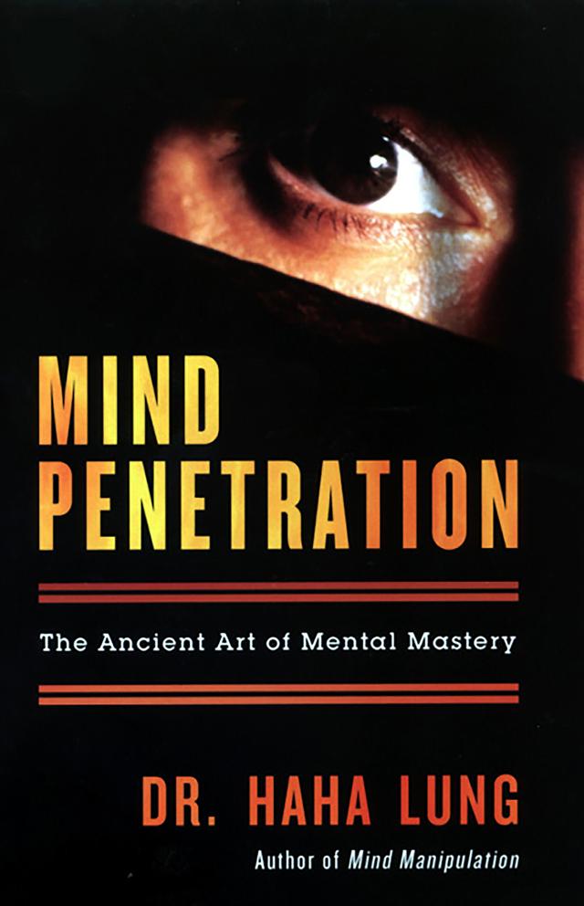 Mind Penetration: The Ancent Art Of Mental Mastery by Dr. Haha Lung