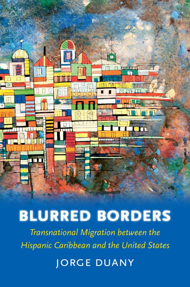 Blurred Borders by Jorge Duany