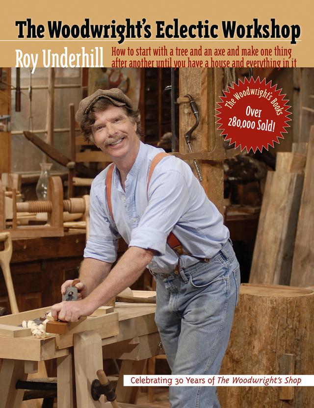 The Woodwright's Eclectic Workshop by Roy Underhill
