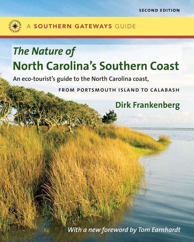 The Nature of North Carolina's Southern Coast by Dirk Frankenberg, Tom Earnhardt