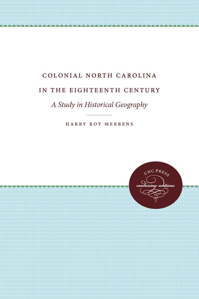 Colonial North Carolina in the Eighteenth Century by Harry Roy Merrens