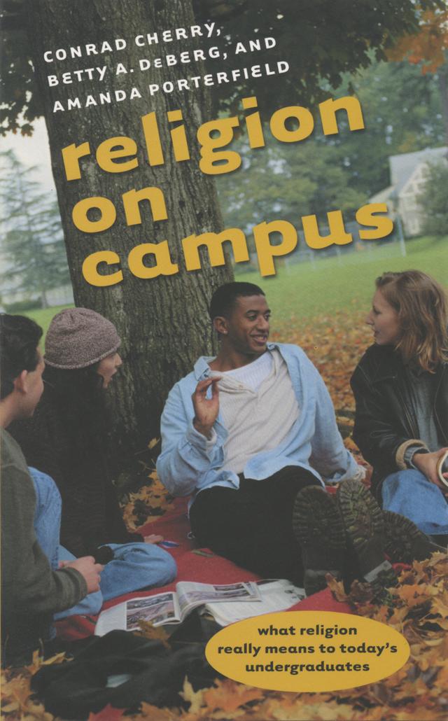 Religion on Campus by Amanda Porterfield, Betty A. DeBerg, Conrad Cherry
