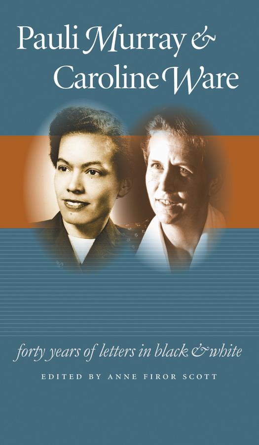 Pauli Murray and Caroline Ware by Anne Firor Scott