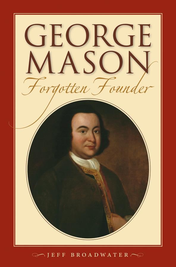 George Mason, Forgotten Founder by Jeff Broadwater