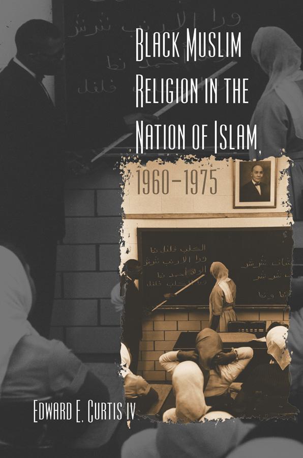 Black Muslim Religion in the Nation of Islam, 1960-1975 by Edward E. Curtis IV