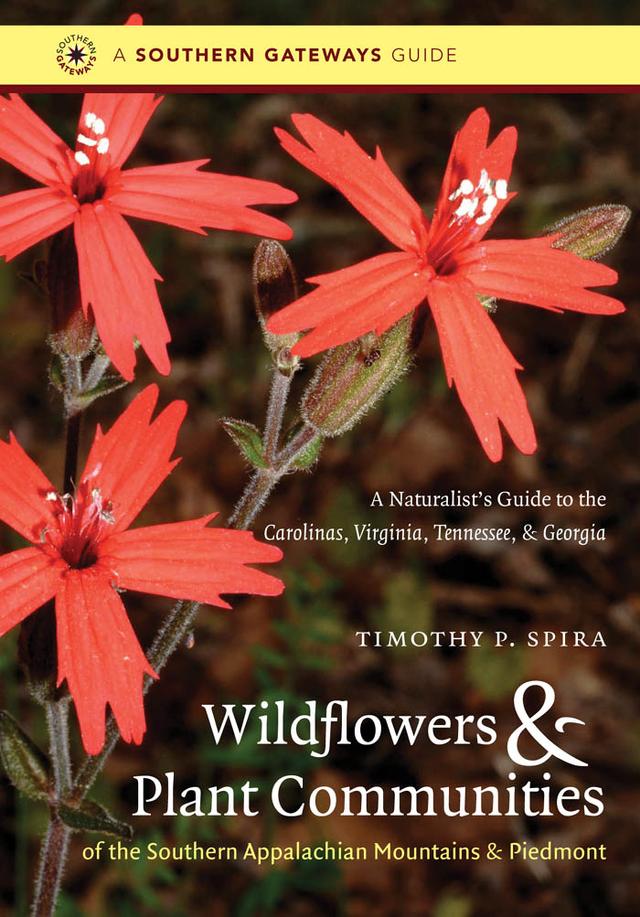 Wildflowers and Plant Communities of the Southern Appalachian Mountains and Piedmont by Timothy P. Spira