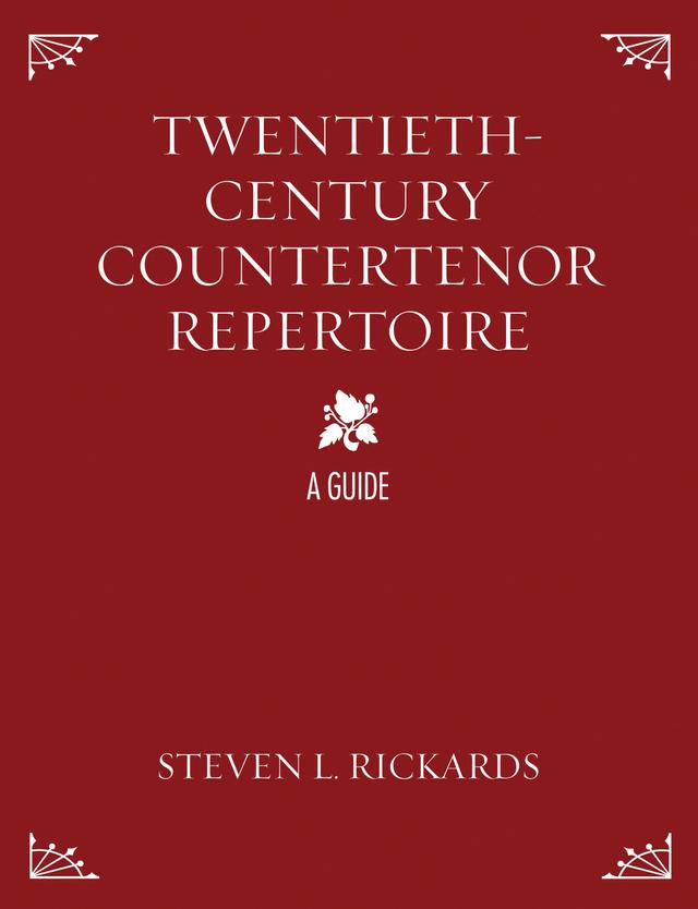 Twentieth-Century Countertenor Repertoire by Steven L. Rickards