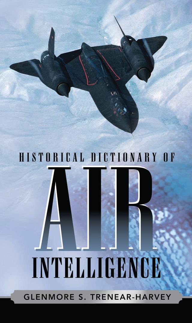 Historical Dictionary of Air Intelligence by Glenmore S. Trenear-Harvey