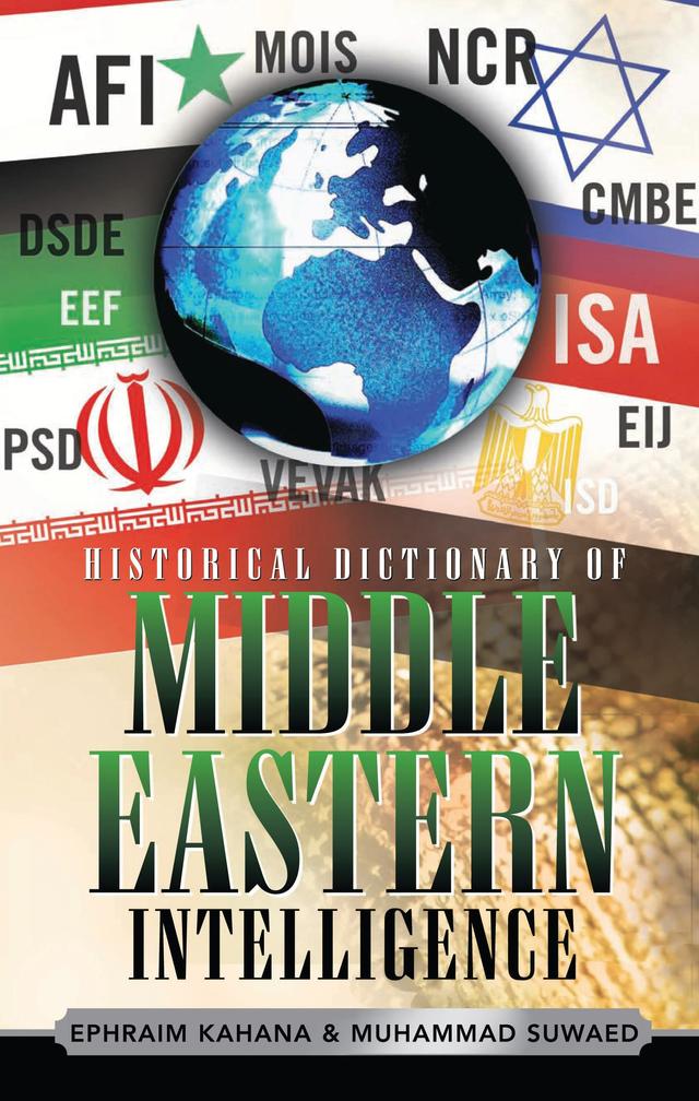 Historical Dictionary of Middle Eastern Intelligence by Ephraim Kahana, Muhammad Suwaed