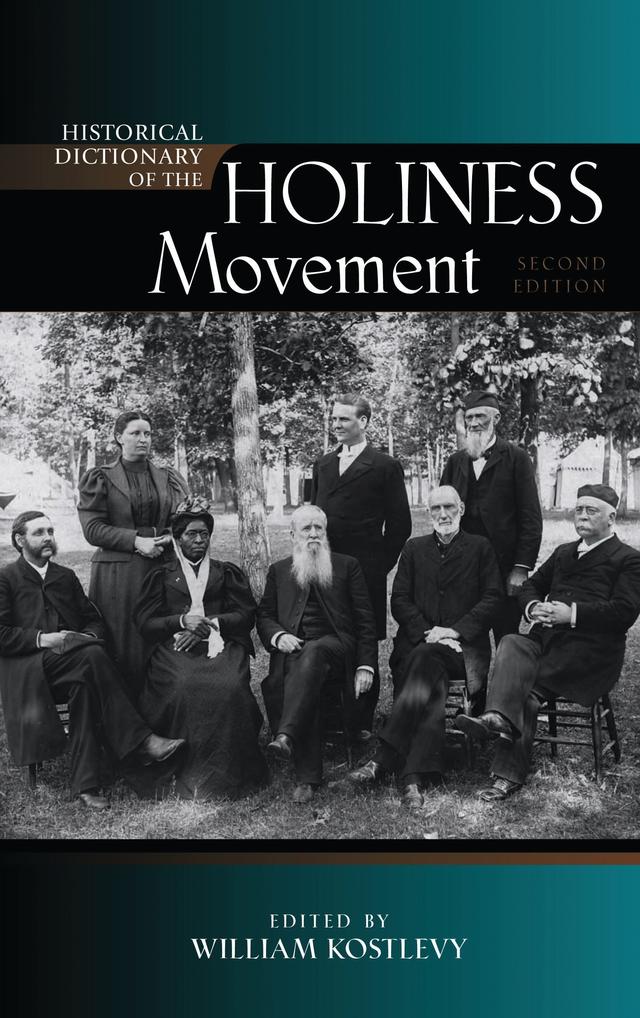 Historical Dictionary of the Holiness Movement by William Kostlevy