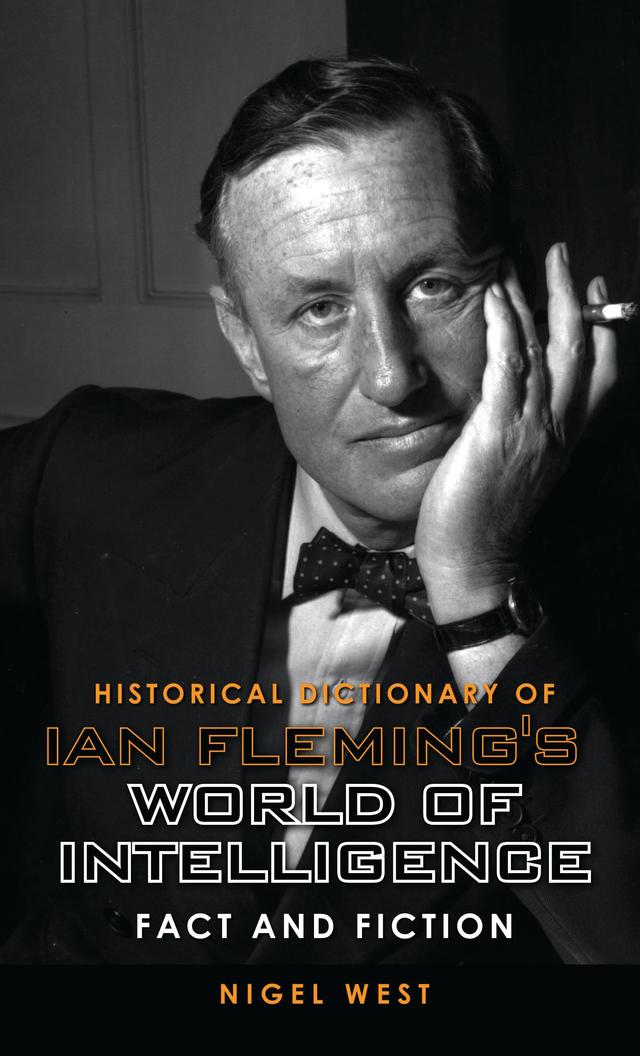 Historical Dictionary of Ian Fleming's World of Intelligence by Nigel West