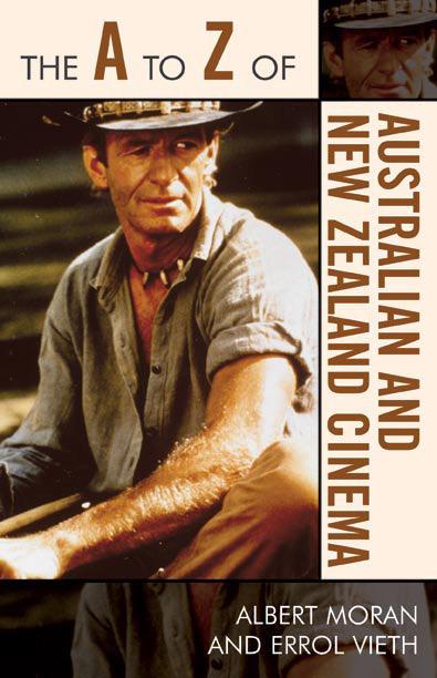 The A to Z of Australian and New Zealand Cinema by Albert Moran, Errol Vieth