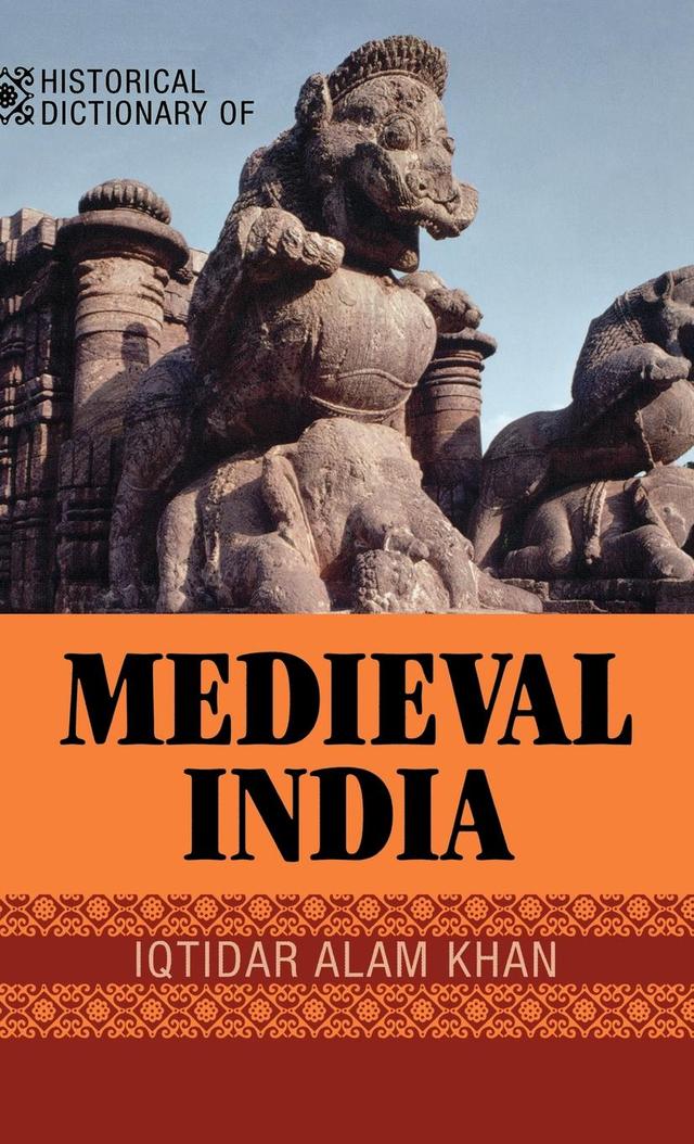 Historical Dictionary of Medieval India by Iqtidar Alam Khan