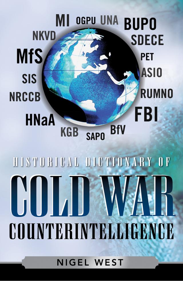 Historical Dictionary of Cold War Counterintelligence by Nigel West
