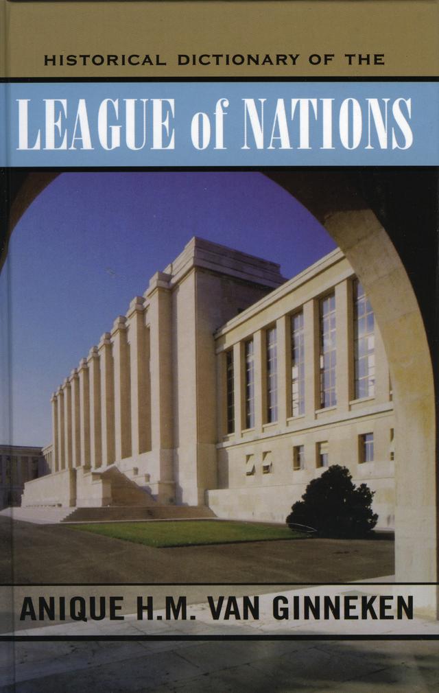 Historical Dictionary of the League of Nations by Anique H.M. van Ginneken