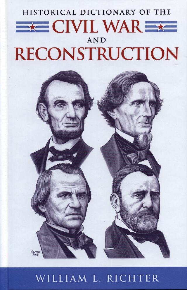 Historical Dictionary of the Civil War and Reconstruction by William L. Richter