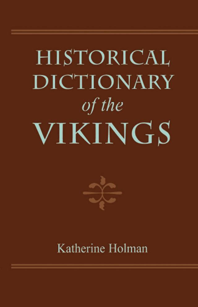 Historical Dictionary of the Vikings by Katherine Holman