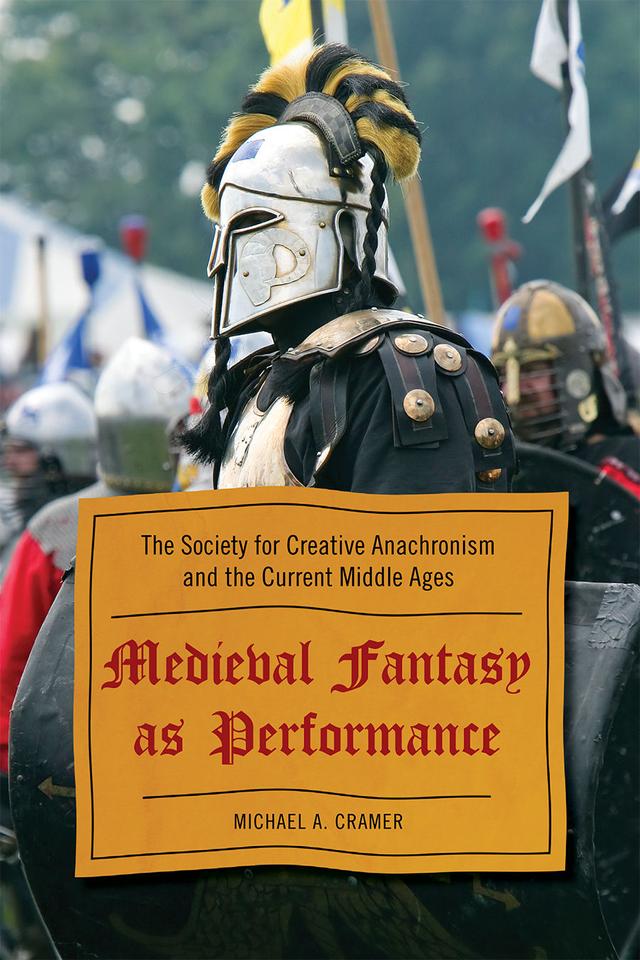 Medieval Fantasy as Performance by Michael A. Cramer