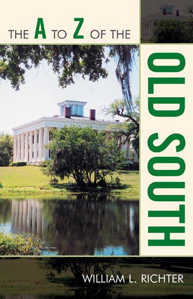 The A to Z of the Old South by William L. Richter