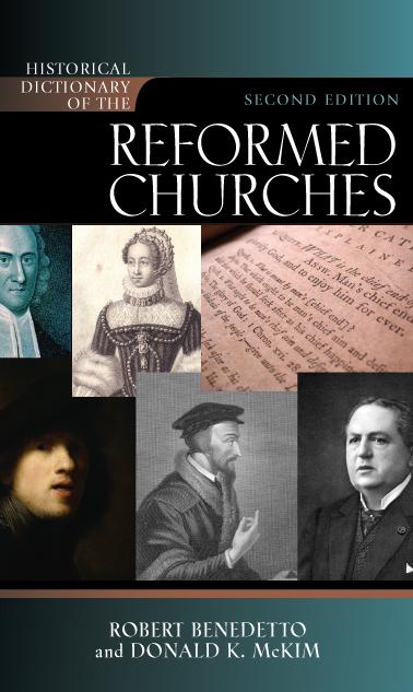 Historical Dictionary of the Reformed Churches by Donald K. McKim, Robert Benedetto