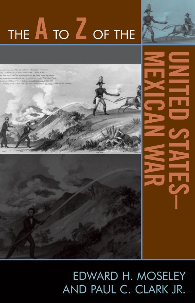 The A to Z of the United States-Mexican War by Edward H. Moseley, Paul C. Clark Jr.