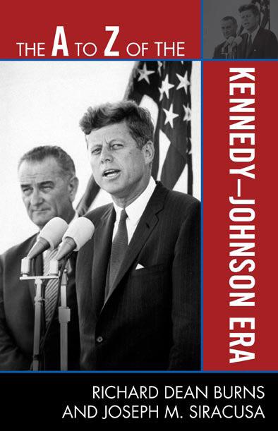 The A to Z of the Kennedy-Johnson Era by Joseph M. Siracusa, Richard Dean Burns