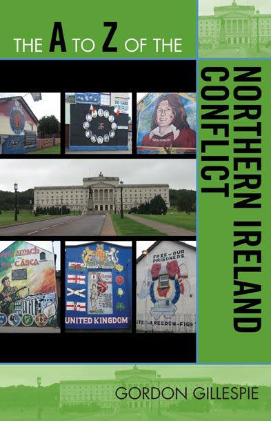 The A to Z of the Northern Ireland Conflict by Gordon Gillespie