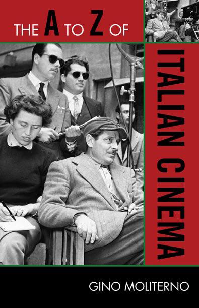 The A to Z of Italian Cinema by Gino Moliterno
